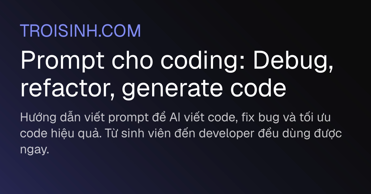 Prompt cho coding: Debug, refactor, generate code | Trồi Sinh
