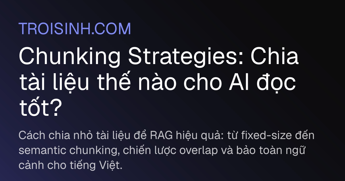 Knowledge Tai Chunking Strategies: Chia tài liệu thế nào cho AI đọc tốt? | Trồi Sinh