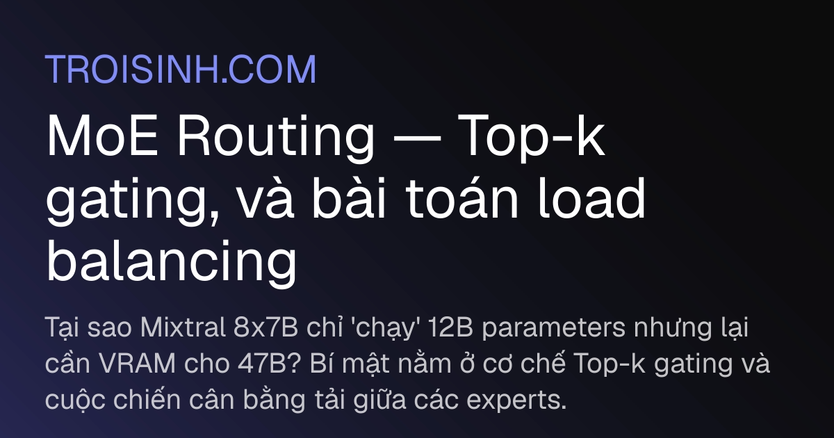 MoE Routing — Top-k gating, và bài toán load balancing | Trồi Sinh