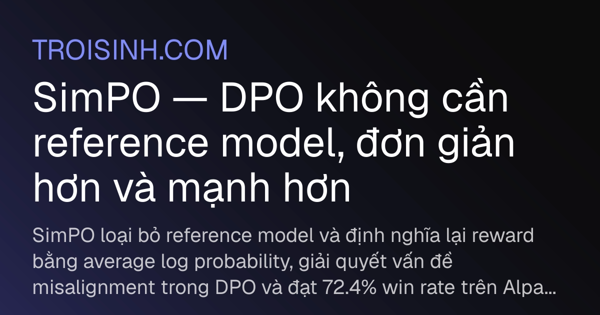 Simpo Data SimPO — DPO không cần reference model, đơn giản hơn và mạnh hơn | Trồi Sinh