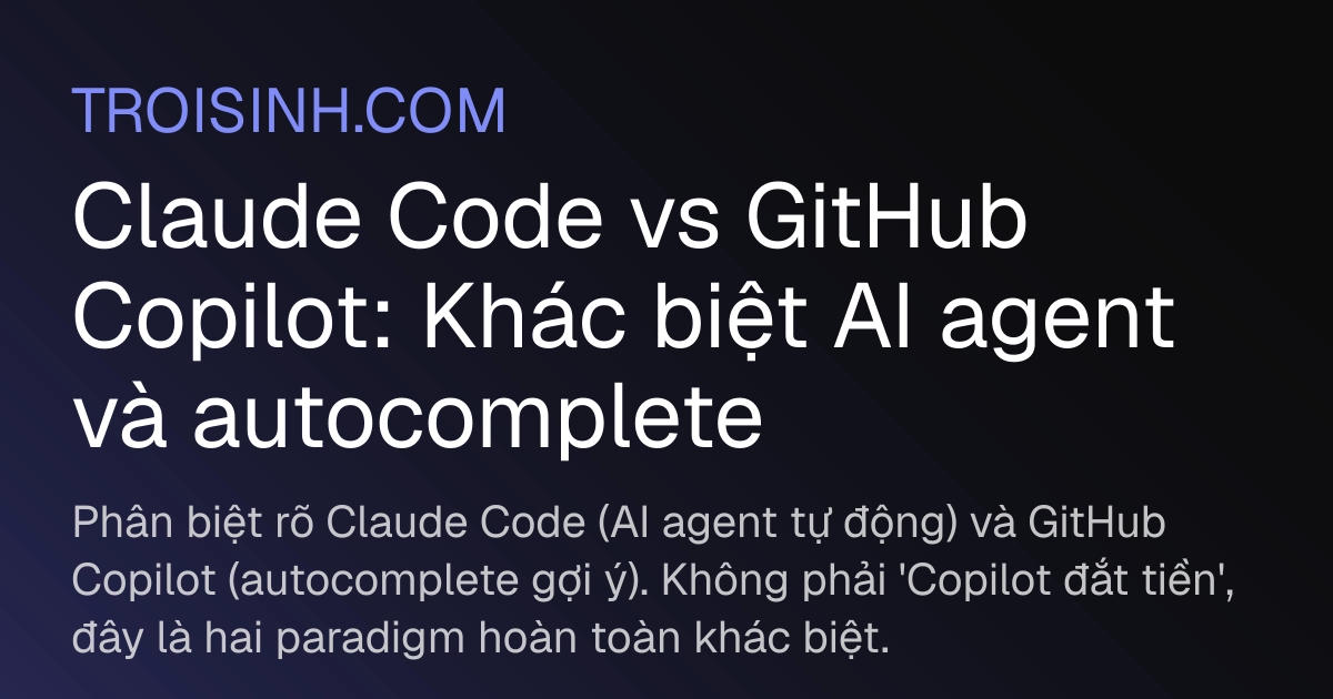 Claude Code vs GitHub Copilot: Khác biệt AI agent và autocomplete ...