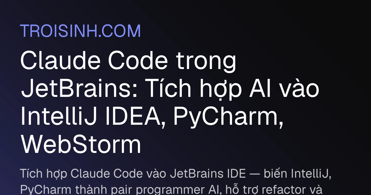 Claude Code trong JetBrains: Tích hợp AI vào IntelliJ IDEA, PyCharm ...