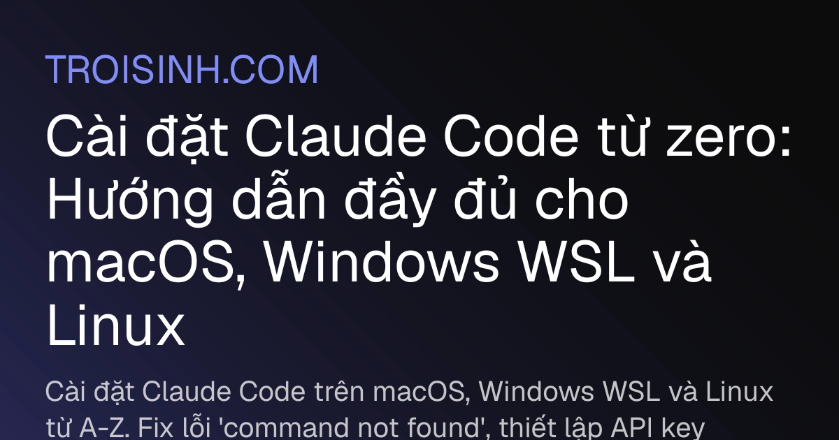 Cài đặt Claude Code từ zero: Hướng dẫn đầy đủ cho macOS, Windows WSL và ...