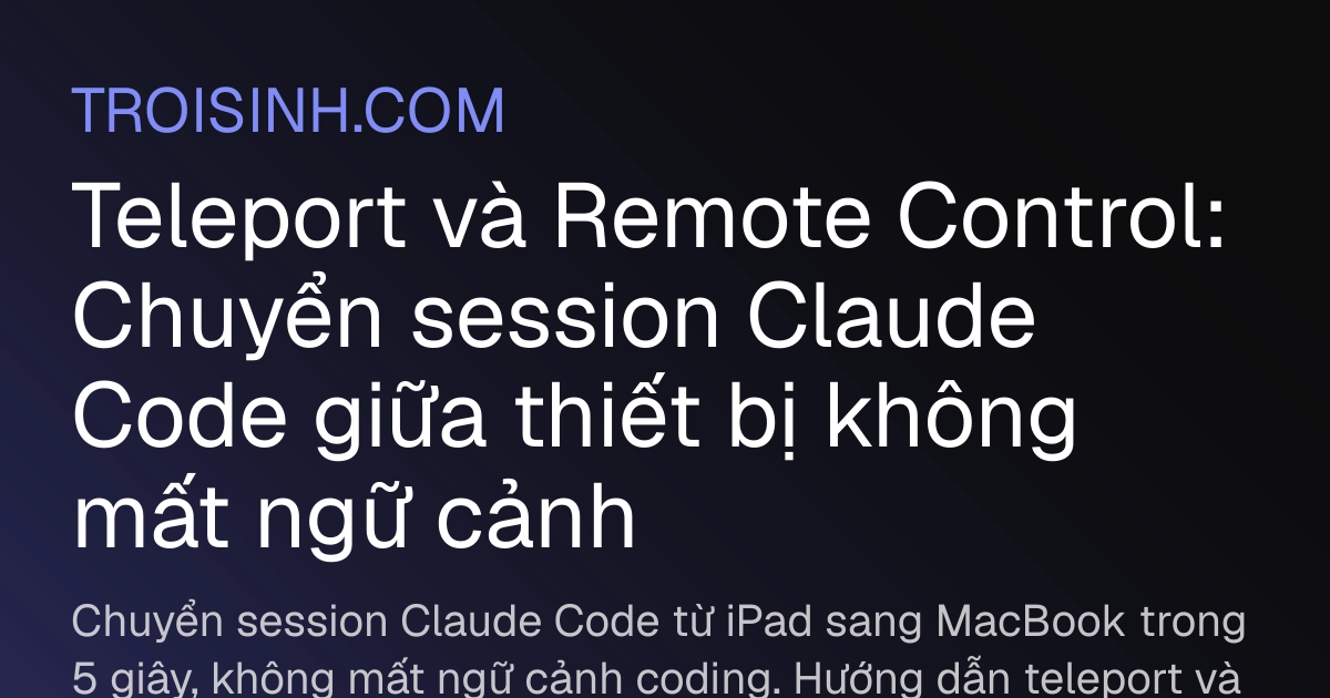 Teleport và Remote Control: Chuyển session Claude Code giữa thiết bị ...