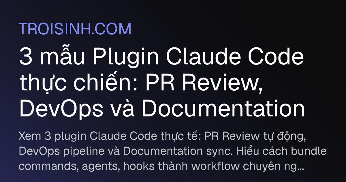 3 mẫu Plugin Claude Code thực chiến: PR Review, DevOps và Documentation ...