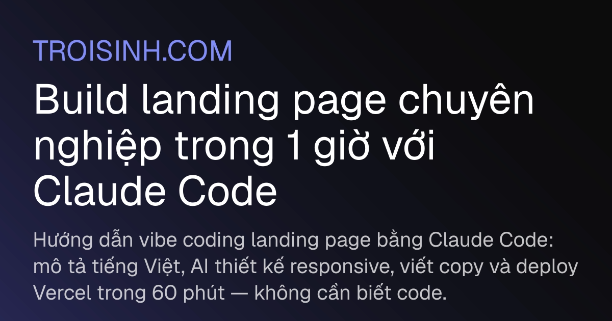 Build landing page chuyên nghiệp trong 1 giờ với Claude Code | Trồi Sinh