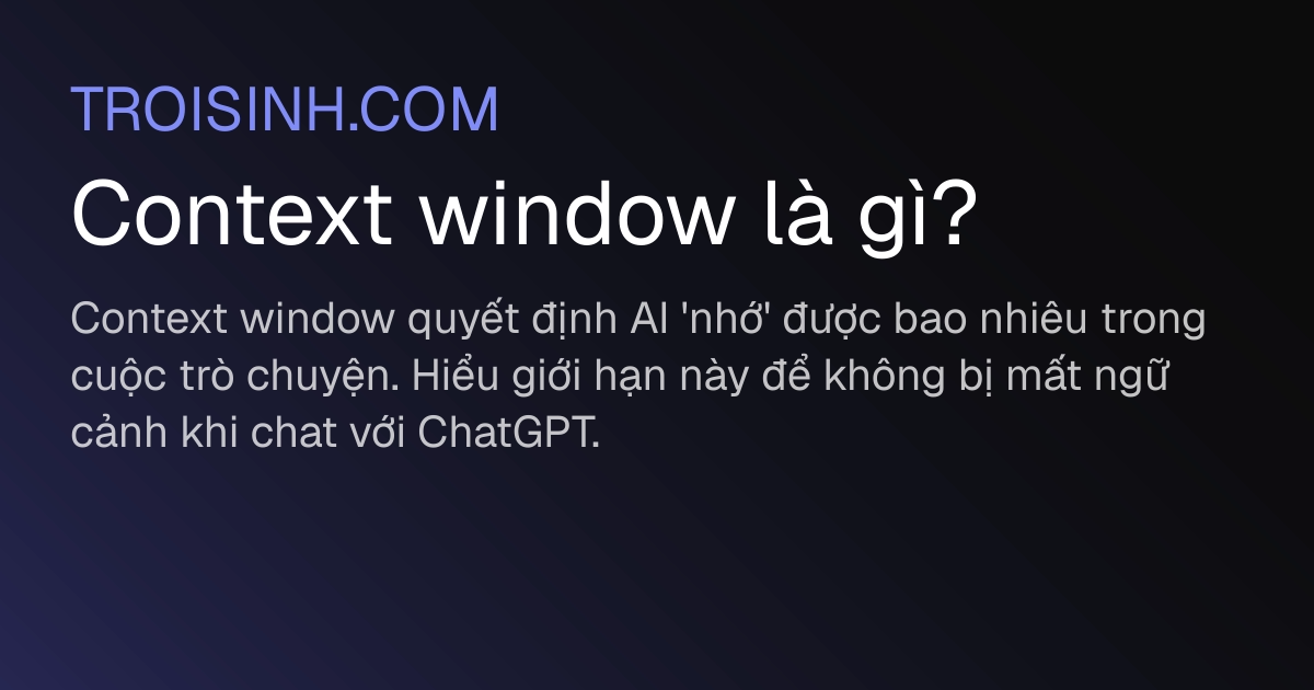 Context window là gì?